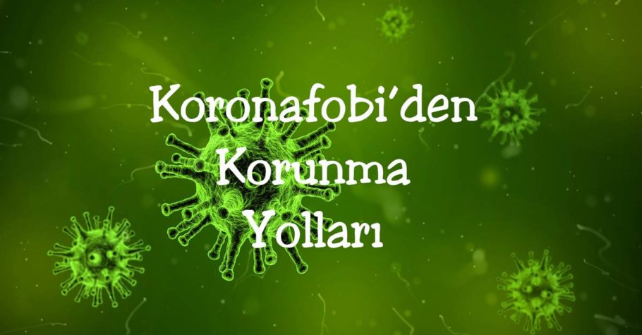 Koronafobi'den Korunma Yolları